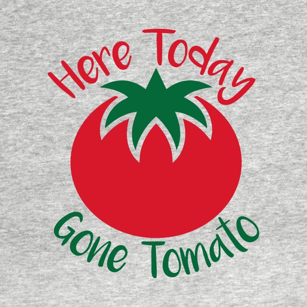 Here Today Gone Tomato by oddmatter